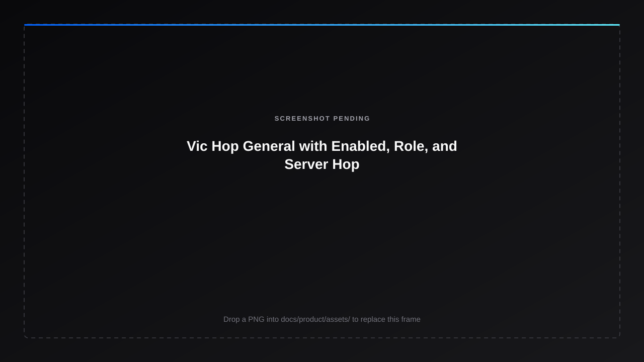 Vic Hop General with Enabled, Role, and Server Hop